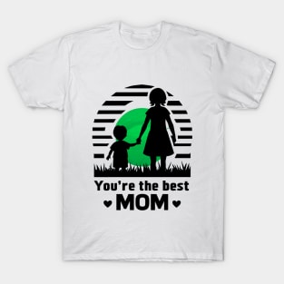 You're the Best Mom T-Shirt